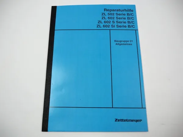 Zettelmeyer ZL 502 602 S/Si B/C Reparaturhilfe Allgemeines 01 Werkstatthandbuch