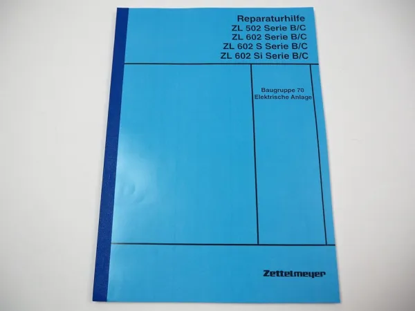 Zettelmeyer ZL 502 602 S/Si B/C Reparaturhilfe Elektrische Anlage Werkstatthandbuch