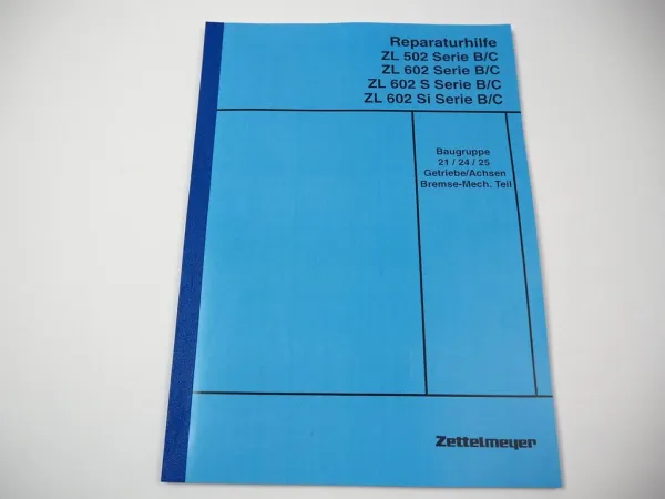 Zettelmeyer ZL 502 602 S/Si B/C Reparaturhilfe Getriebe Achsen Werkstatthandbuch