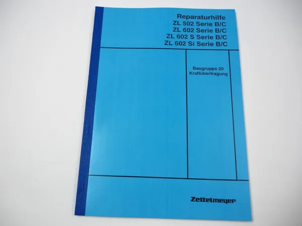 Zettelmeyer ZL 502 602 S/Si C Reparaturhilfe Kraftübertragung Werkstatthandbuch