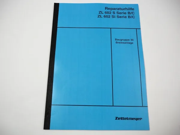 Zettelmeyer ZL 602 S/Si Serie B/C Reparaturhilfe Bremsanlage Bremsen Werkstatthandbuch