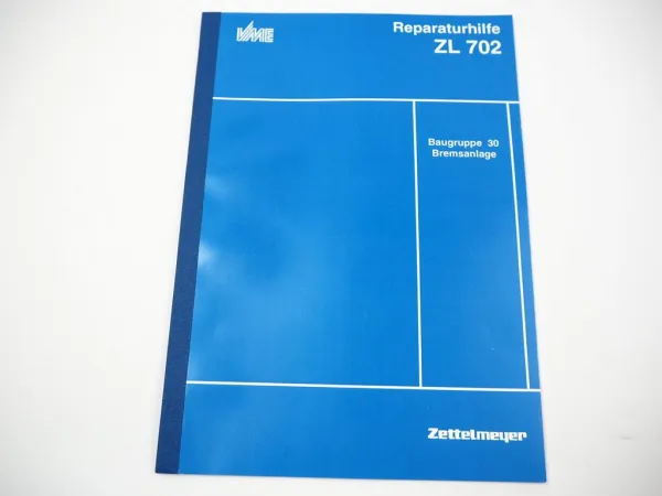 Zettelmeyer ZL 702 Reparaturhilfe Gr. 30 Bremsanlage Bremsen Werkstatthandbuch