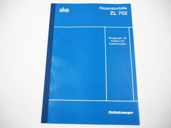 Zettelmeyer ZL 702 Reparaturhilfe Gr. 60 Aufbau Knickgelenk Werkstatthandbuch
