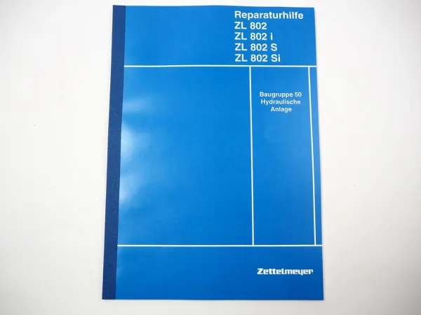 Zettelmeyer ZL 802 802i S Si Reparaturhilfe Gr. 50 Hydraulische Anlage Hydraulik Werkstatthandbuch