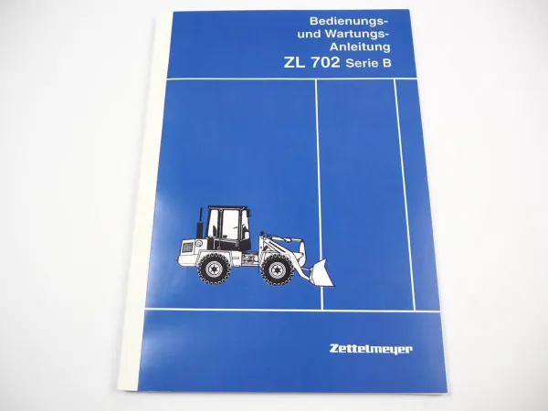 Zettelmeyer ZL702 B Radlader Betriebsanleitung Bedienungsanleitung Wartung 1995