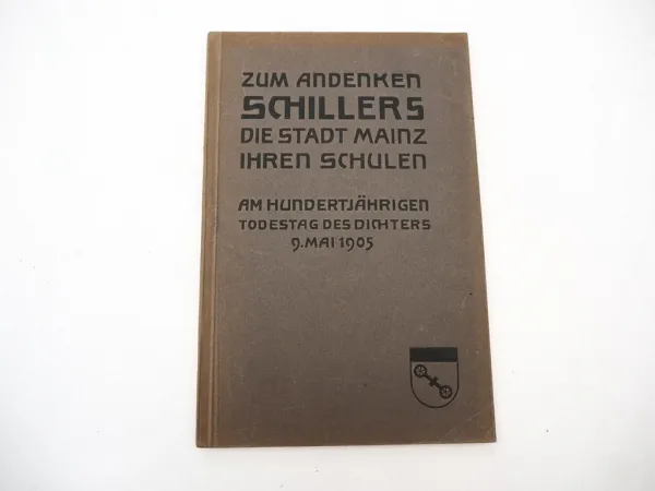 Zum Andenken Schillers - Die Stadt Mainz ihren Schulen 1905