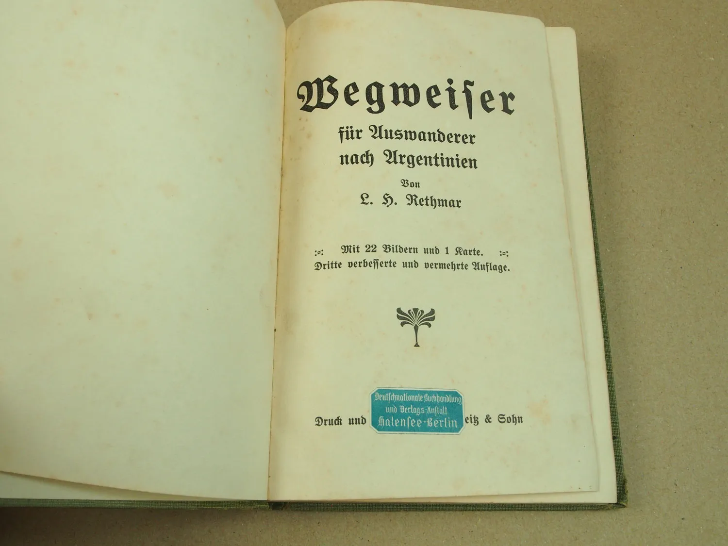 Wegweiser für Argentinien für Auswanderer und Kapitalisten von Rethmar ca 1912