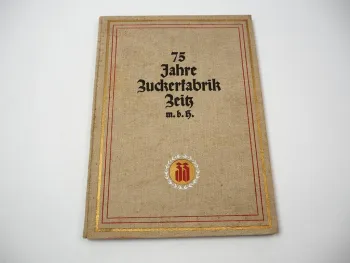 75 Jahre Zuckerfabrik Zeitz mbH Sachsen Anhalt Wilhelm Gütte 1933