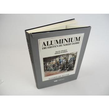 Aluminium - Die ersten hundert Jahre, Hrsg. Hans Joliet, 1988