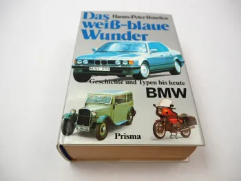BMW Das weiß-blaue Wunder Geschichte und Typen bis heute 1987 H.-P. Rosellen