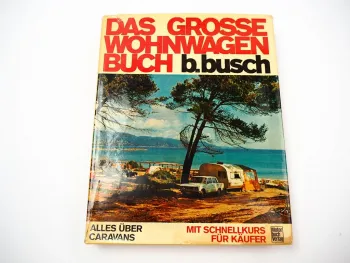 Das grosse Wohnwagen Buch B. Busch Alles über Caravans 1970