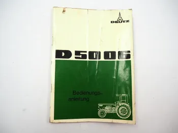 Deutz D5006 Traktor Betriebsanleitung Bedienungsanleitung ca. 1968
