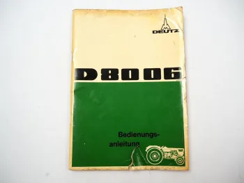 Deutz D8006 Traktor Betriebsanleitung Bedienungsanleitung 1970