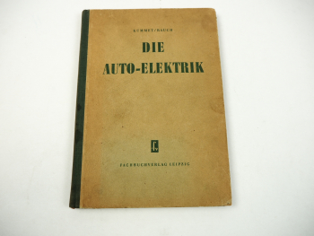 Die Auto Elektrik ein Fachbuch für KFZ Elektriker Kümmet/ Rauch 1955