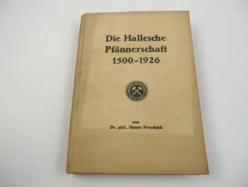 Die Hallesche Pfännerschaft 1500 bis 1926 von Dr. Hanns Freydank Halle Saale