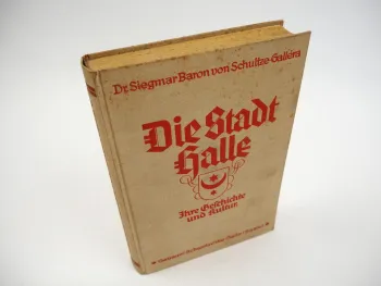 Die Stadt Halle Ihre Geschichte und Kultur von Baron von Schultze Gallera 1930