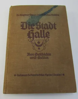 Die Stadt Halle Ihre Geschichte und Kultur von Dr. S. Baron von Schultze-Gallera