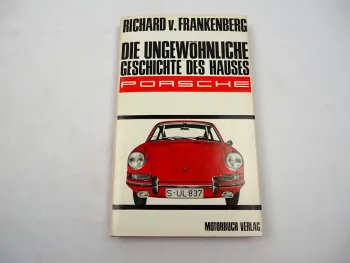 Die ungewöhnliche Geschichte des Hauses Porsche 1966 Richard v. Frankenberg