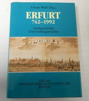 Erfurt 742 - 1992 Stadtgeschichte Universitätsgeschichte Ulman Weiß 1992