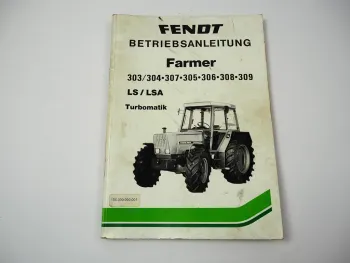 Fendt Farmer 303 304 305 306 307 308 309 LS LSA Turbomatik Betriebsanleitung 1987