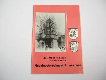 Festschrift 25 Jahre Flugabwehrregiment 5 Lorch Rheingau 1965 - 1990 Bundeswehr