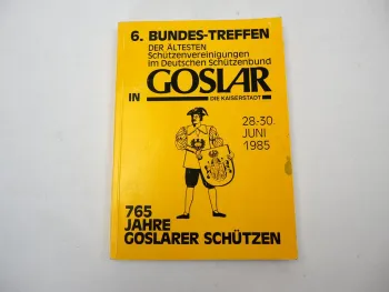 Festschrift 765 Jahre Goslar Schützen Schützenverein 6. Bundestreffen 1985