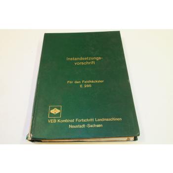 Fortschritt E285 Feldhäcksler Instandsetzungsvorschrift Werkstatthandbuch 1974
