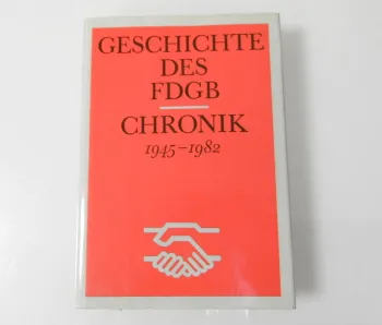 Geschichte des FDGB Chronik 1945-1982 DDR
