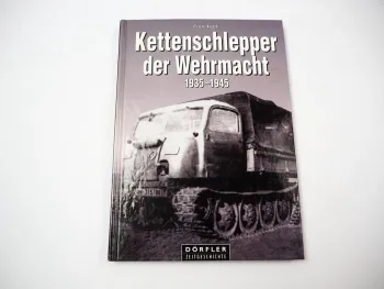 Kettenschlepper der Wehrmacht 1935 - 1945 Fred Koch Dörfler Zeitgeschichte 1996