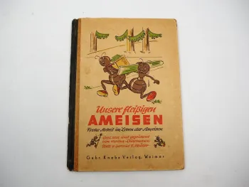 Kinderbuch Unsere fleißigen Ameisen 1949 Knabe Verlag Weimar Ruhrmann Müller