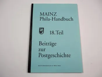 Mainz Philatelie Handbuch Beiträge zur Postgeschichte 18. Teil 1999