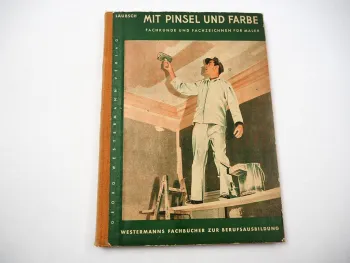Mit Pinsel und Farbe Fachbuch für Maler Helmut Laubsch 1951 Westermann Verlag