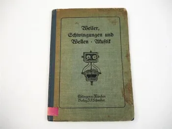 Physikbuch Schwingungen Wellen Akustik 1910 Weiler Verlag Schreiber Eßlingen