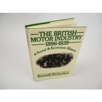 The British Motor Industry 1896 - 1939, Kenneth Richardson