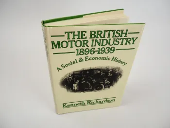 The British Motor Industry 1896 - 1939, Kenneth Richardson