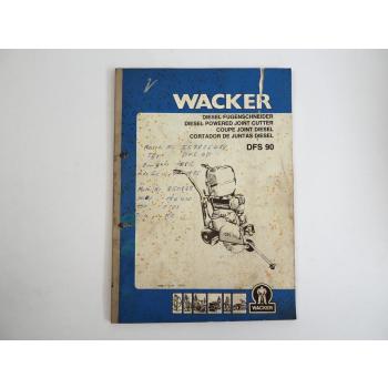 Wacker DFS90 Diesel-Fugenschneider Betriebsanleitung Ersatzteilliste 1985