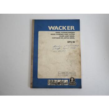 Wacker DFS90 Diesel-Fugenschneider Betriebsanleitung Ersatzteilliste 1987