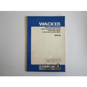 Wacker DFS90 Diesel-Fugenschneider Betriebsanleitung Ersatzteilliste 1988