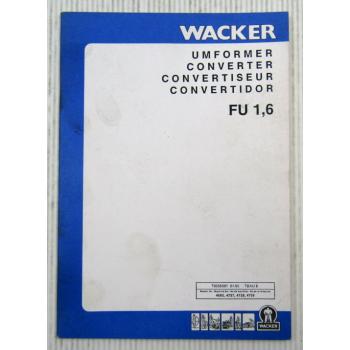 Wacker FU1,6 Umformer Betriebsvorschrift Ersatzteilliste Parts List 01/1990