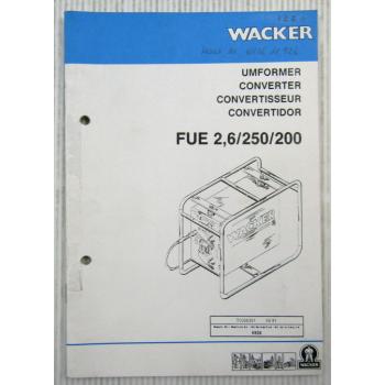Wacker FUE2,6/250/200 Umformer Betriebsvorschrift + Ersatzteilliste 08/1991