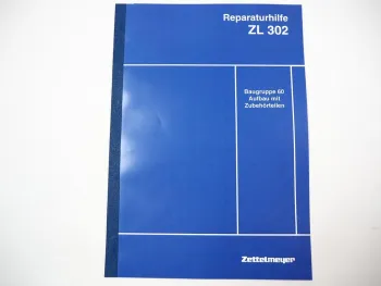 Zettelmeyer ZL 302 Reparaturhilfe Gr. 60 Aufbau Knickgelenk Werkstatthandbuch