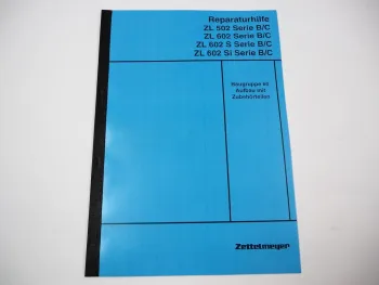 Zettelmeyer ZL 502 602 S/Si B/C Reparaturhilfe Aufbau Knickgelenk Werkstatthandbuch