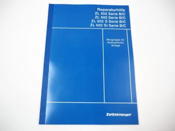 Zettelmeyer ZL 502 602 S/Si B/C Reparaturhilfe Hydraulische Anlage Hydraulik Werkstatthandbuch