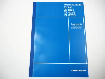 Zettelmeyer ZL 802 802i S Si Reparaturhilfe Gr. 60 Aufbau Knickgelenk Werkstatthandbuch