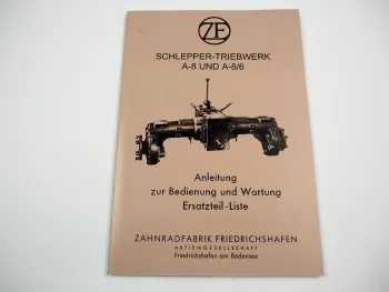 ZF A-8 A-8/6 Schlepper Triebwerk Bedienungsanleitung Wartung Montage Ersatzteilliste